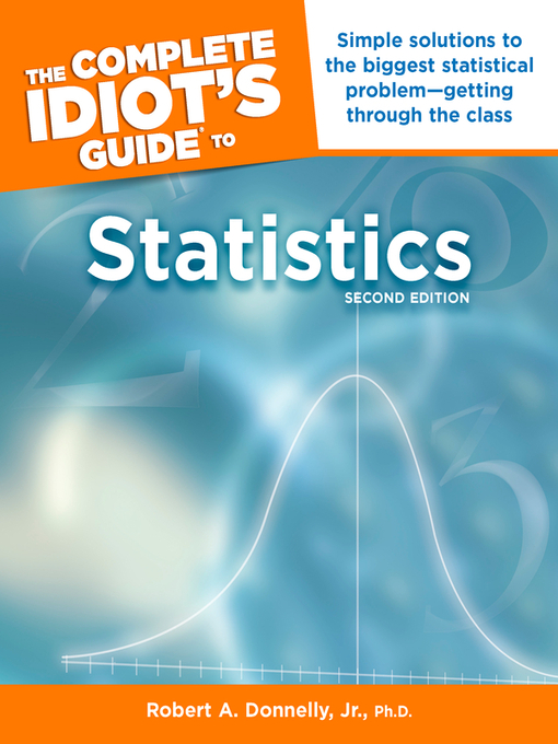 Title details for The Complete Idiot's Guide to Statistics by Robert A. Donnelly, Jr., Ph.D. - Available